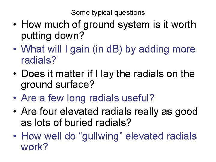 Some typical questions • How much of ground system is it worth putting down?