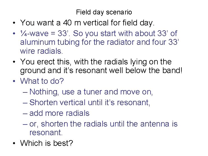 Field day scenario • You want a 40 m vertical for field day. •