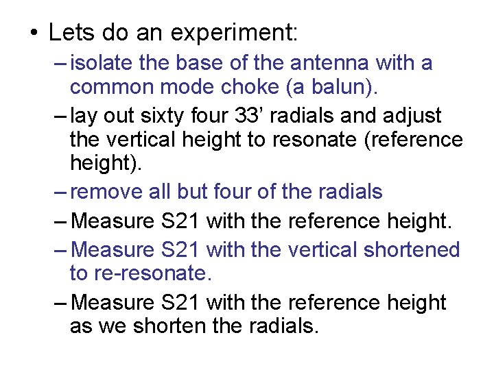  • Lets do an experiment: – isolate the base of the antenna with