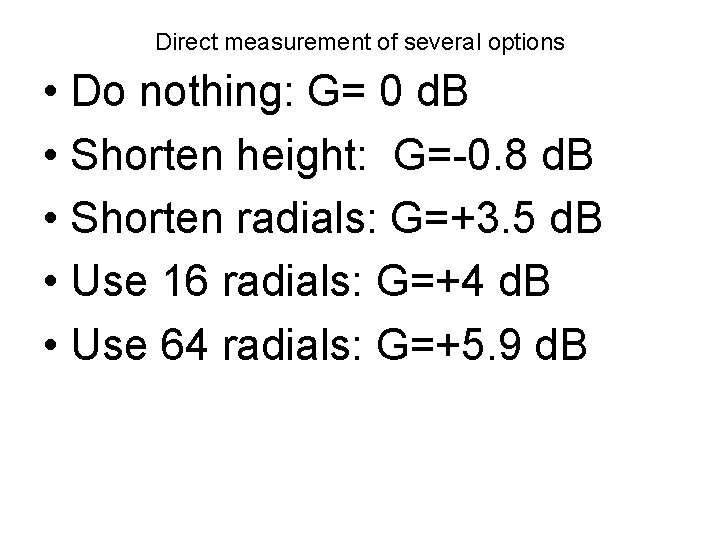 Direct measurement of several options • Do nothing: G= 0 d. B • Shorten