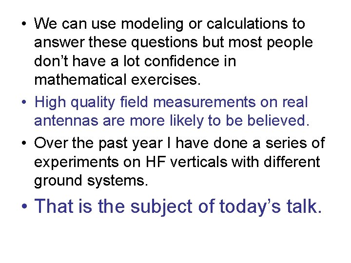  • We can use modeling or calculations to answer these questions but most