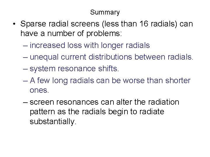 Summary • Sparse radial screens (less than 16 radials) can have a number of