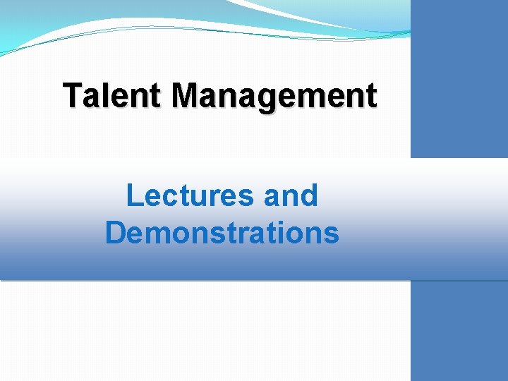 Talent Management Lectures and Demonstrations 