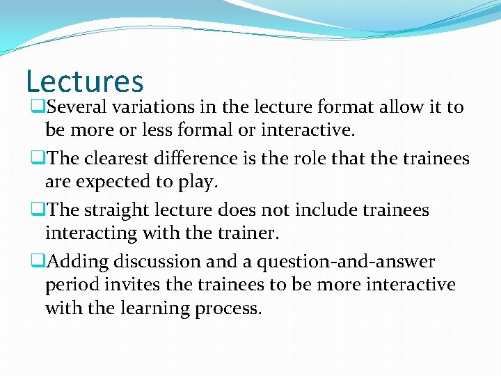 Lectures q. Several variations in the lecture format allow it to be more or