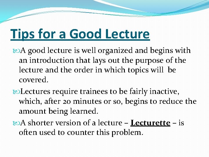 Tips for a Good Lecture A good lecture is well organized and begins with