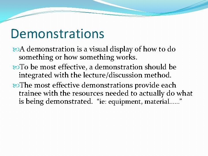 Demonstrations A demonstration is a visual display of how to do something or how