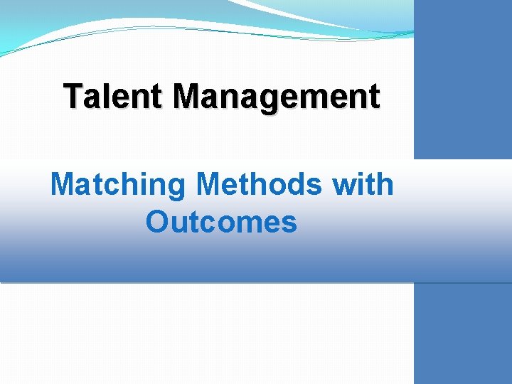 Talent Management Matching Methods with Outcomes 