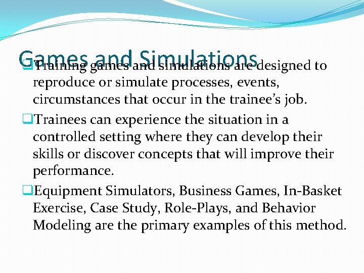 Games andand Simulations q. Training games simulations are designed to reproduce or simulate processes,