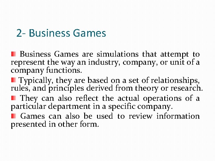 2 - Business Games are simulations that attempt to represent the way an industry,