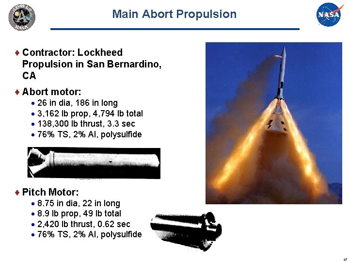 Main Abort Propulsion Contractor: Lockheed Propulsion in San Bernardino, CA Abort motor: 26 in