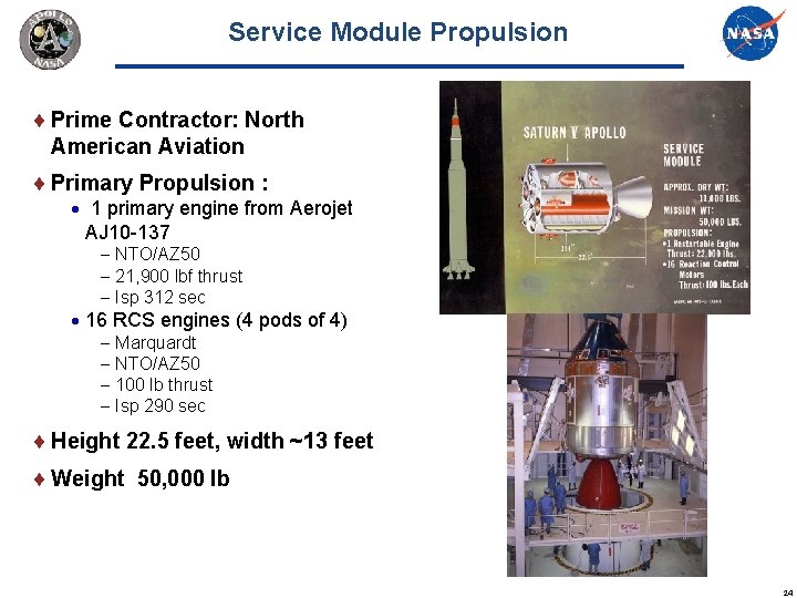 Service Module Propulsion Prime Contractor: North American Aviation Primary Propulsion : 1 primary engine