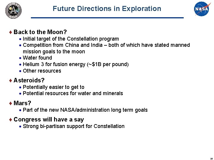 Future Directions in Exploration Back to the Moon? Initial target of the Constellation program