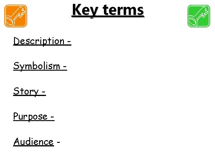 Key terms Description Symbolism Story Purpose Audience 2 of 15 