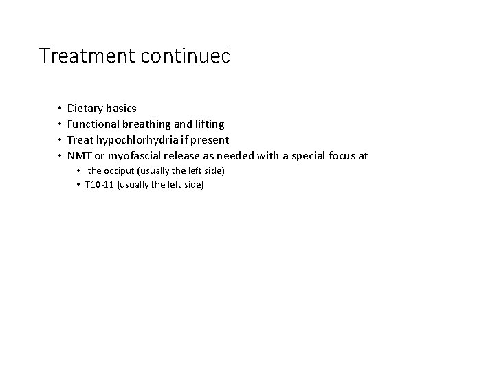 Treatment continued • • Dietary basics Functional breathing and lifting Treat hypochlorhydria if present