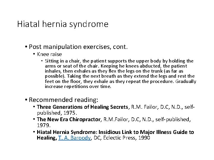 Hiatal hernia syndrome • Post manipulation exercises, cont. • Knee raise • Sitting in
