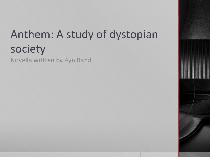 Anthem: A study of dystopian society Novella written by Ayn Rand 