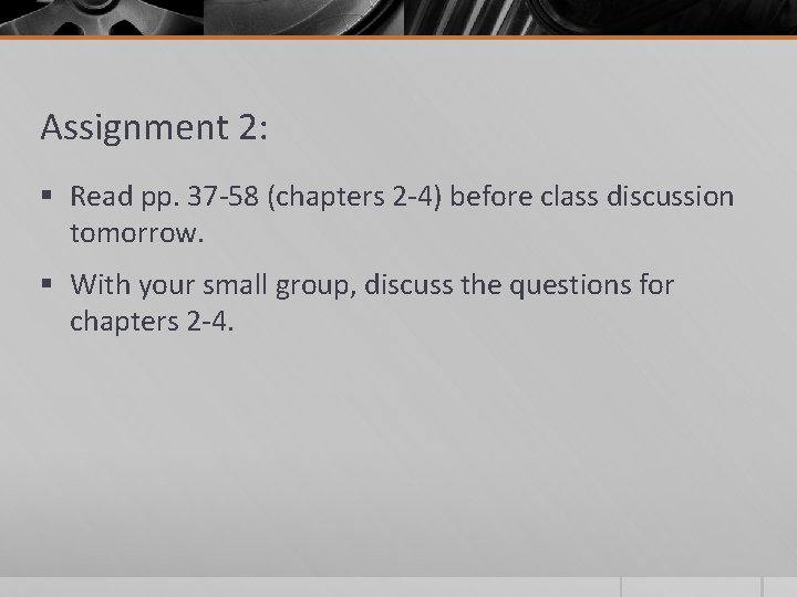 Assignment 2: § Read pp. 37 -58 (chapters 2 -4) before class discussion tomorrow.