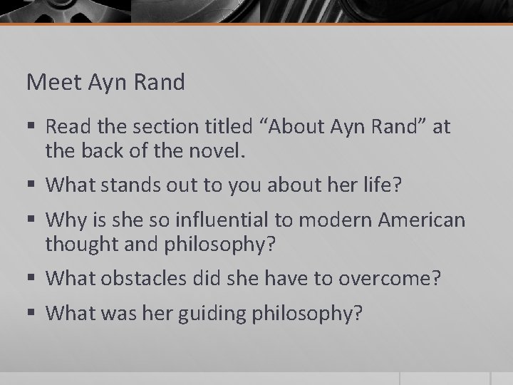 Meet Ayn Rand § Read the section titled “About Ayn Rand” at the back