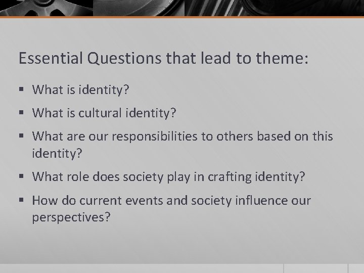 Essential Questions that lead to theme: § What is identity? § What is cultural