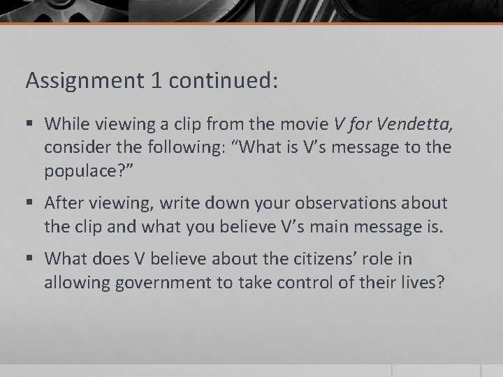 Assignment 1 continued: § While viewing a clip from the movie V for Vendetta,