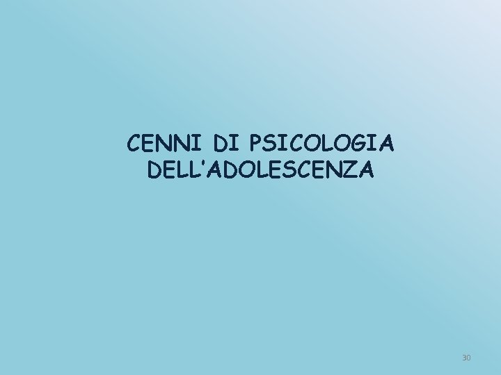 CENNI DI PSICOLOGIA DELL’ADOLESCENZA 30 