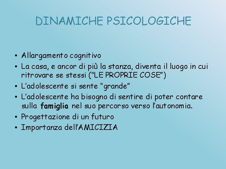 DINAMICHE PSICOLOGICHE • Allargamento cognitivo • La casa, e ancor di più la stanza,