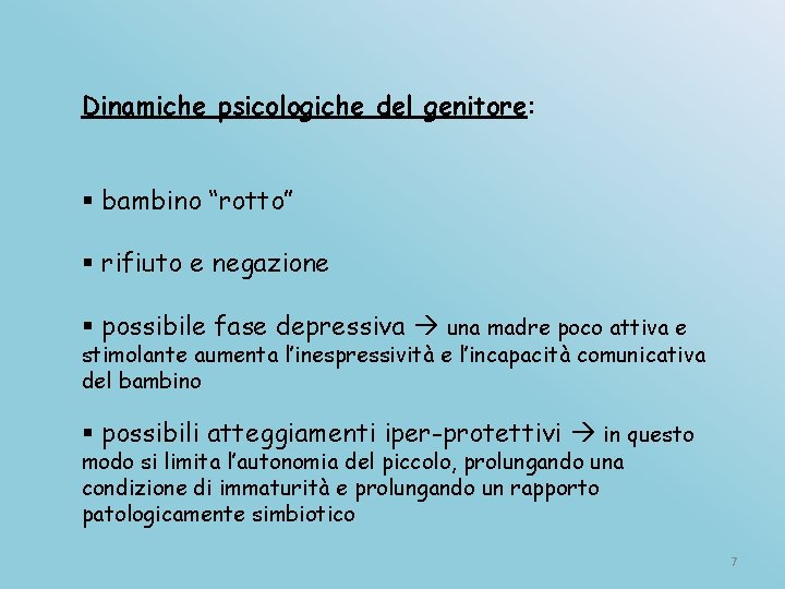 Dinamiche psicologiche del genitore: § bambino “rotto” § rifiuto e negazione § possibile fase