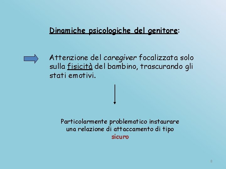 Dinamiche psicologiche del genitore: Attenzione del caregiver focalizzata solo sulla fisicità del bambino, trascurando