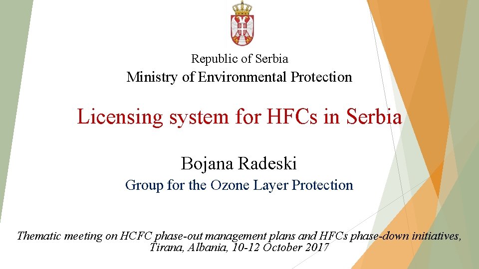 Republic of Serbia Ministry of Environmental Protection Licensing system for HFCs in Serbia Bojana