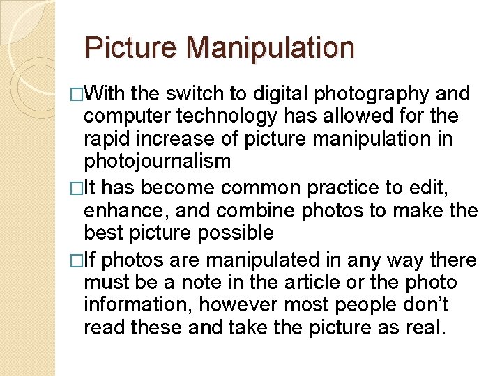 Picture Manipulation �With the switch to digital photography and computer technology has allowed for