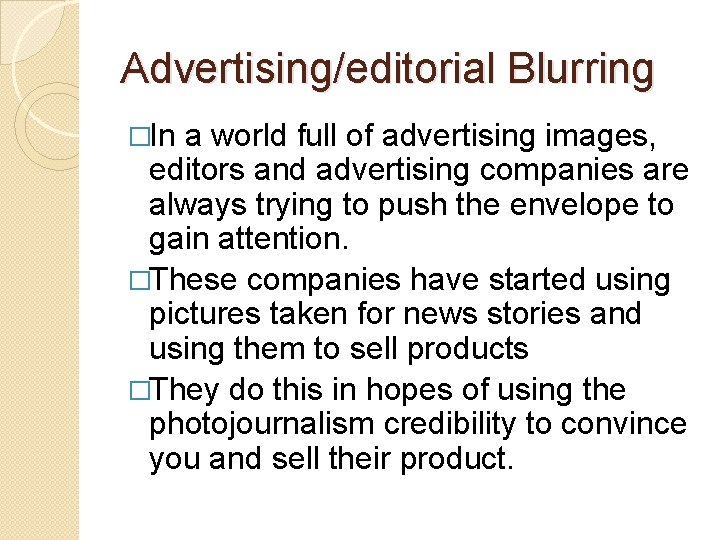 Advertising/editorial Blurring �In a world full of advertising images, editors and advertising companies are
