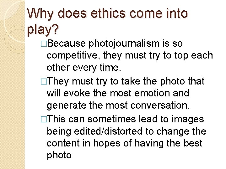 Why does ethics come into play? �Because photojournalism is so competitive, they must try