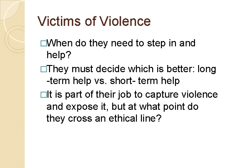 Victims of Violence �When do they need to step in and help? �They must