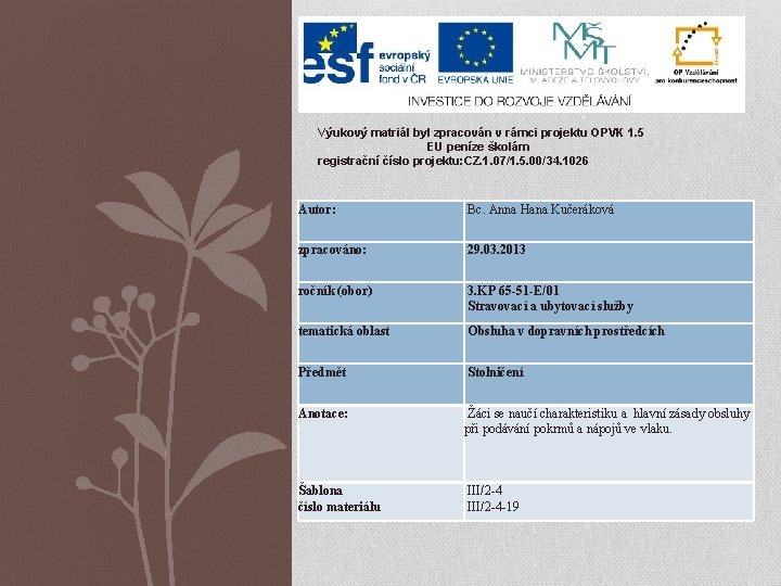 Výukový matriál byl zpracován v rámci projektu OPVK 1. 5 EU peníze školám registrační