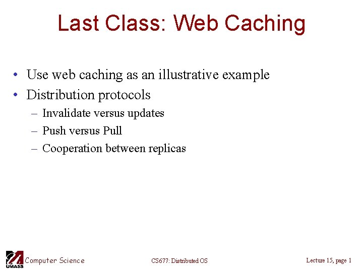 Last Class: Web Caching • Use web caching as an illustrative example • Distribution