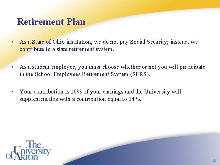 Retirement Plan • As a State of Ohio institution, we do not pay Social Retirement Plan • As a State of Ohio institution, we do not pay Social
