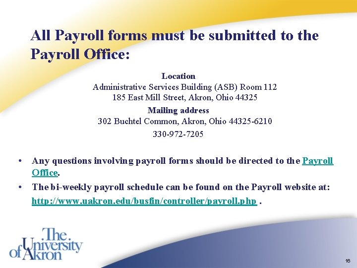 All Payroll forms must be submitted to the Payroll Office: Location Administrative Services Building All Payroll forms must be submitted to the Payroll Office: Location Administrative Services Building