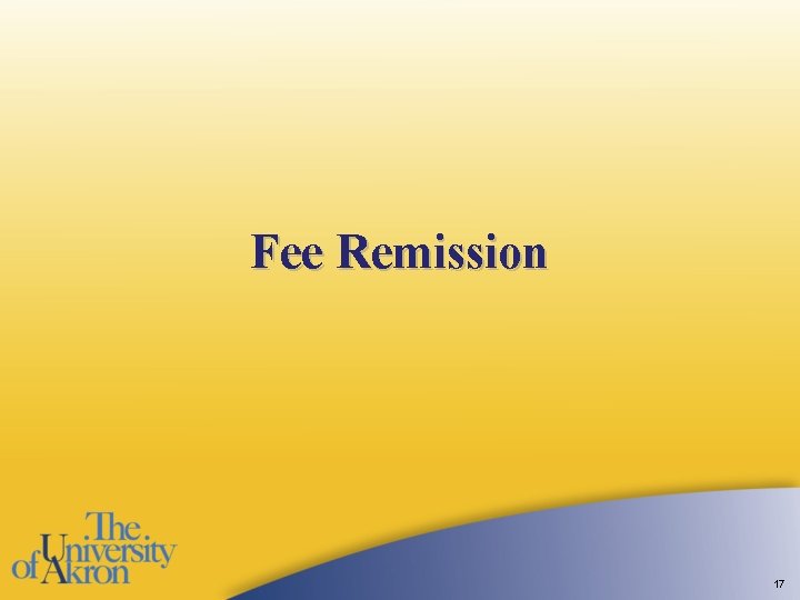 Fee Remission 17 Fee Remission 17