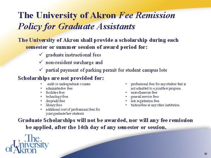The University of Akron Fee Remission Policy for Graduate Assistants The University of Akron The University of Akron Fee Remission Policy for Graduate Assistants The University of Akron