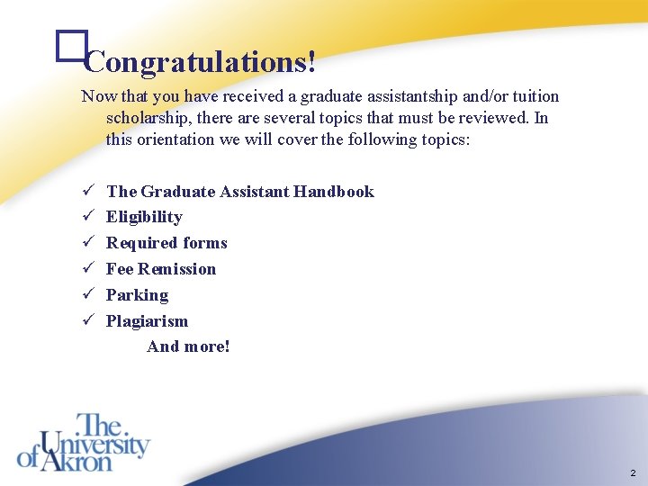 �Congratulations! Now that you have received a graduate assistantship and/or tuition scholarship, there are �Congratulations! Now that you have received a graduate assistantship and/or tuition scholarship, there are