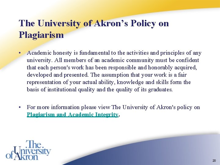 The University of Akron’s Policy on Plagiarism • Academic honesty is fundamental to the The University of Akron’s Policy on Plagiarism • Academic honesty is fundamental to the