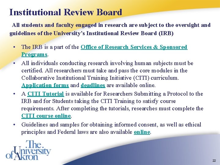 Institutional Review Board All students and faculty engaged in research are subject to the Institutional Review Board All students and faculty engaged in research are subject to the