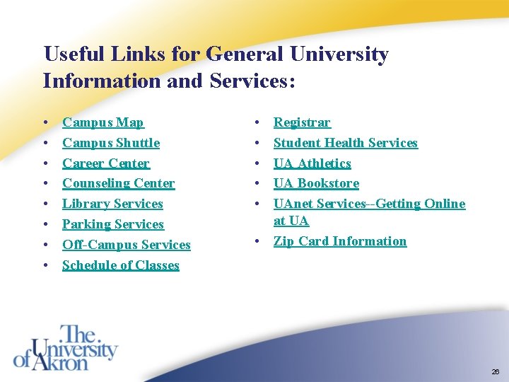 Useful Links for General University Information and Services: • • Campus Map Campus Shuttle Useful Links for General University Information and Services: • • Campus Map Campus Shuttle