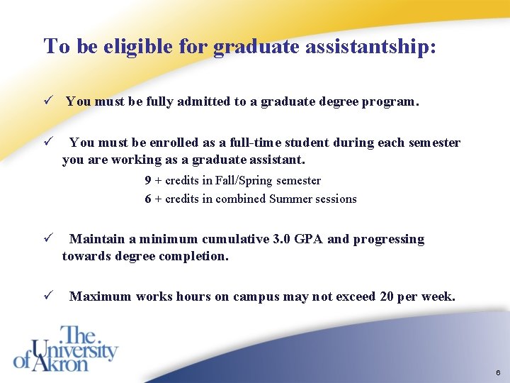 To be eligible for graduate assistantship: ü You must be fully admitted to a To be eligible for graduate assistantship: ü You must be fully admitted to a