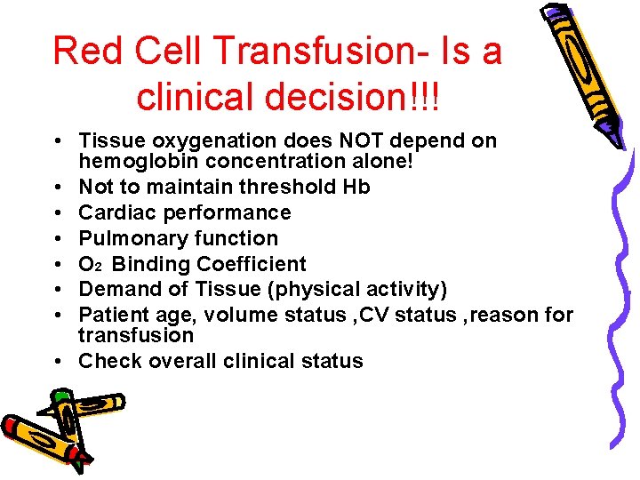Red Cell Transfusion- Is a clinical decision!!! • Tissue oxygenation does NOT depend on