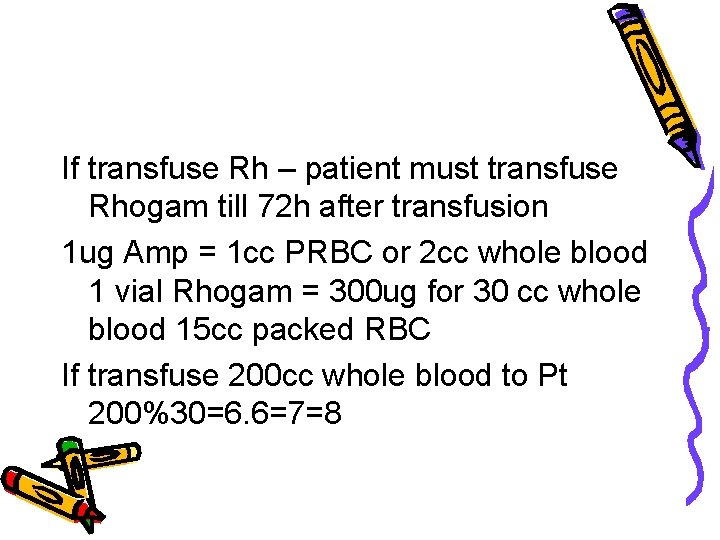 If transfuse Rh – patient must transfuse Rhogam till 72 h after transfusion 1