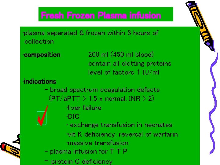 Fresh Frozen Plasma infusion • plasma separated & frozen within 8 hours of collection