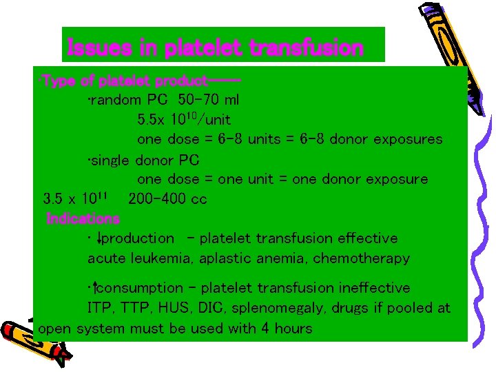 Issues in platelet transfusion • Type of platelet product--- • random PC 50 -70