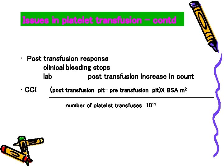 Issues in platelet transfusion - contd • Post transfusion response clinical bleeding stops lab