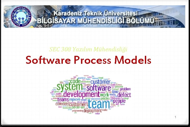 SEC 308 Yazılım Mühendisliği Software Process Models 1 